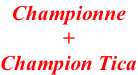 Championne + Champion Tica